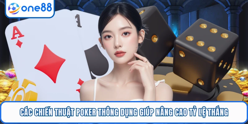 Các chiến thuật Poker thông dụng giúp nâng cao tỷ lệ thắng