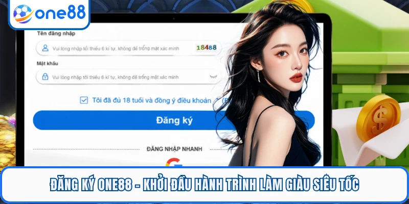 Đăng Ký ONE88 - Khởi Đầu Hành Trình Làm Giàu Siêu Tốc