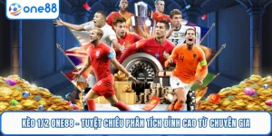 Kèo 1/2 ONE88 - Tuyệt Chiêu Phân Tích Đỉnh Cao Từ Chuyên Gia