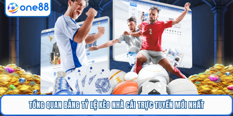 Tổng quan bảng tỷ lệ kèo nhà cái trực tuyến mới nhất