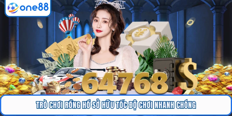 Trò chơi rồng hổ sở hữu tốc độ chơi nhanh chóng