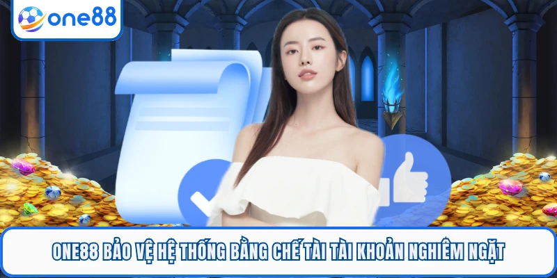 ONE88 bảo vệ hệ thống bằng chế tài tài khoản nghiêm ngặt